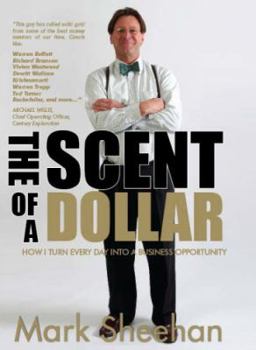 Paperback The Scent of a Dollar: How I Turn Every Day Into a Business Opportunity Book