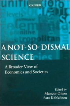 Paperback A Not-So-Dismal Science: A Broader View of Economies and Societies Book