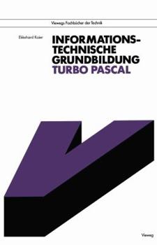 Paperback Informationstechnische Grundbildung Turbo Pascal: Mit Referenzliste Zur Strukturierten Programmierung [German] Book