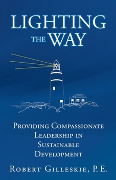Paperback Lighting the Way: Providing Compassionate Leadership in Sustainable Development Book