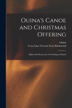 Paperback Ouina's Canoe and Christmas Offering: Filled With Flowers for the Darlings of Earth Book