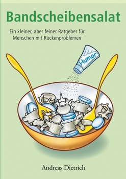 Paperback Bandscheibensalat: Ein kleiner, aber feiner Ratgeber für Menschen mit Rückenproblemen [German] Book