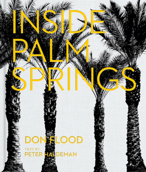 Hardcover Inside Palm Springs: A Exclusive Glimpse Into 22 Homes--Spanning the 1920s to Mid-Century Modern to Contemporary Book