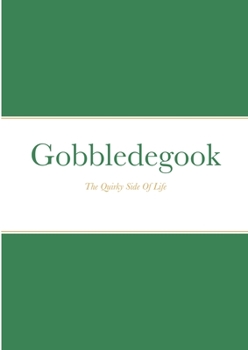 Paperback Gobbledegook: The Quirky Side Of Life Book