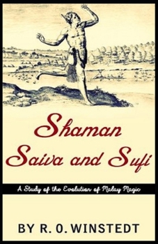 Paperback Shaman, Saiva and Sufi, A Study of the Evolution of Malay Magic illustrated Edition Book