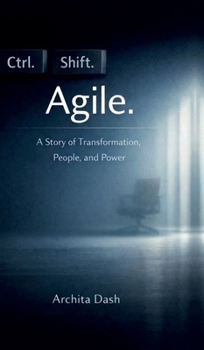 Hardcover Ctrl. Shift. Agile: A Story for Transformation, People and Power Book