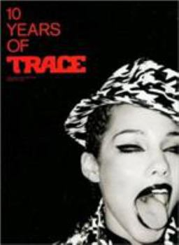Hardcover 10 Years of Trace: The Magazine of Transcultural Styles + Ideas Book