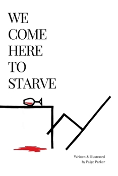 Paperback We Come Here to Starve Book