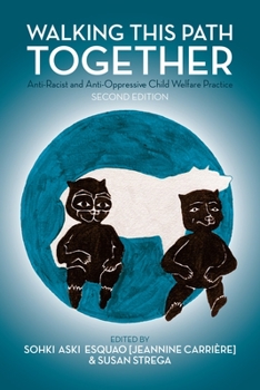 Paperback Walking This Path Together: Anti-Racist and Anti-Oppressive Child Welfare Practice, 2nd Edition Book