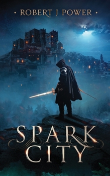 Spark City - Book #1 of the Spark City Cycle
