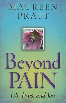 Paperback Beyond Pain: Job, Jesus, and Joy Book