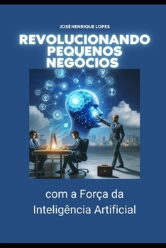 Paperback Revolucionando Pequenos Negócios com a Força da IA [Portuguese] Book