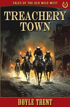 Treachery Town: Tales of the Old Wild West - Book 6