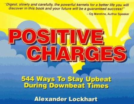 Paperback Positive Charges: 544 Ways to Stay Upbeat During Downbeat Times Book