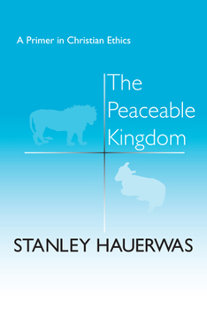Paperback The Peaceable Kingdom: A Primer in Christian Ethics Book