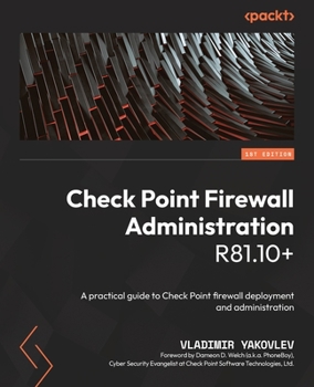 Paperback Check Point Firewall Administration R81.10+: A practical guide to Check Point firewall deployment and administration Book