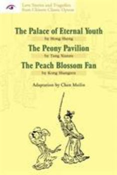 Paperback Love Stories and Tragedies from Chinese Classic Operas (II): The Palace of Eternal Youth, the Peony Pavilion, the Peach Blossom Fan Book