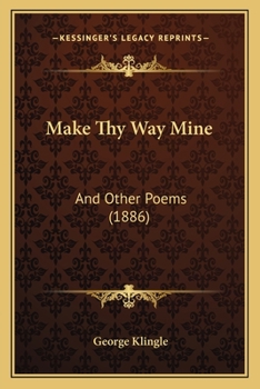 Paperback Make Thy Way Mine: And Other Poems (1886) Book