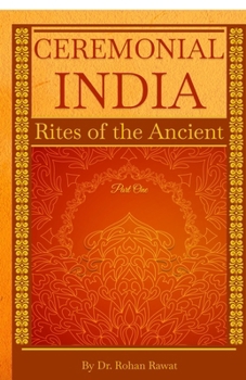 Ceremonial India: Rites of the Ancient Part One