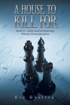 Paperback A House to Kill For: Book 5-Gray and Armstrong Private Investigations Book