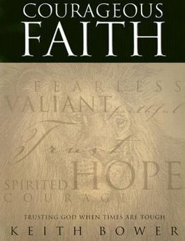 Paperback Courageous Faith: Trusting God When Times Are Tough Book