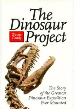 Hardcover The Dinosaur Project: The Story of the Greatest Dinosaur Expedition Ever Mounted Book