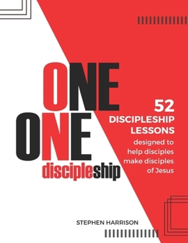 Paperback One on One Discipleship: 52 discipleship lessons designed to help disciples make disciples of Jesus Book