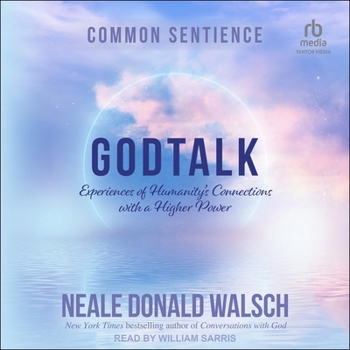 Godtalk: Experiences of Humanity's Connections with a Higher Power