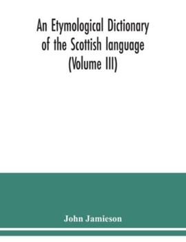Paperback An etymological dictionary of the Scottish language (Volume III) Book