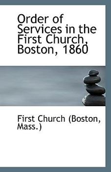 Paperback Order of Services in the First Church, Boston, 1860 Book