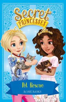 Secret Princesses Pet Rescue - Book #15 of the Secret Princesses