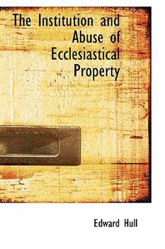 Hardcover The Institution and Abuse of Ecclesiastical Property Book