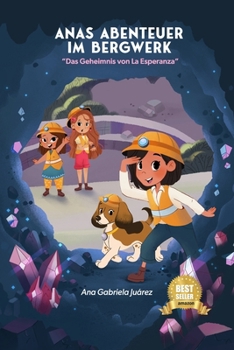 Anas Abenteuer im Bergwerk: Das Geheimnis von La Esperanza (German Edition)