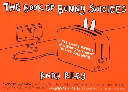 The Book of Bunny Suicides: Little Fluffy Rabbits Who Just Don't Want to Live Any More - Book #1 of the Bunny Suicides