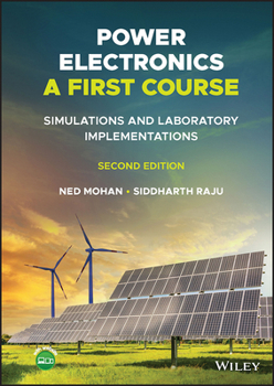 Hardcover Power Electronics, a First Course: Simulations and Laboratory Implementations Book