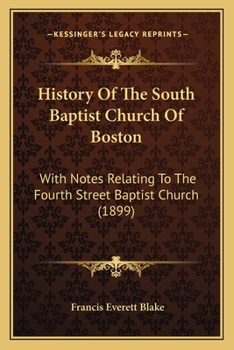 Paperback History Of The South Baptist Church Of Boston: With Notes Relating To The Fourth Street Baptist Church (1899) Book