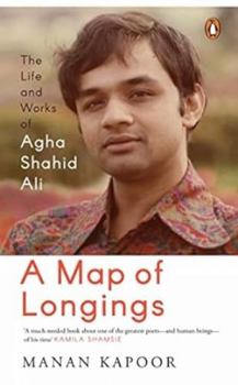 A Map of Longings: Life and Works of Agh
