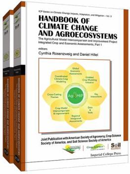 Handbook of Climate Change and Agroecosystems: The Agricultural Model Intercomparison and Improvement Project (Agmip) Phase I Activities - Joint Publication with the American Society of Agronomy, Crop