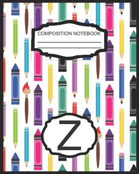 Composition Notebook Z: Monogrammed Initial Elementary School Wide Ruled Interior Notebook