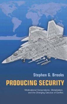 Hardcover Producing Security: Multinational Corporations, Globalization, and the Changing Calculus of Conflict Book