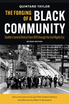 The Forging of a Black Community: Seattle's Central District, from 1870 Through the Civil Rights Era (The Emil and Kathleen Sick Lecture-Book Series in Western History and Biography) - Book  of the Emil and Kathleen Sick Series in Western History and Biography