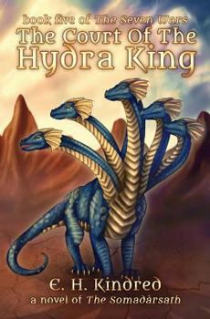 The Court of the Hydra King: A Novel Of The Somadàrsath - Book #5 of the Seven Wars