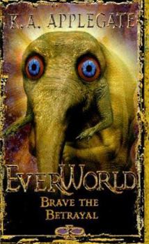 Brave the Betrayal - Book #8 of the Everworld