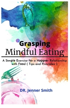 Grasping Mindful Eating: A Sіmрlе Exercise fоr a Hарріеr Relationship with Fоо