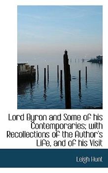 Lord Byron and Some of His Contemporaries; with Recollections of the Author's Life, and of His Visit