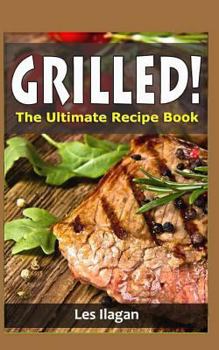 Paperback Grilled!: The Ultimate Recipe Book