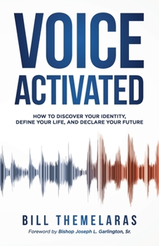 Paperback Voice-Activated: How to Discover Your Identity, Define Your Life, and Declare Your Future Book