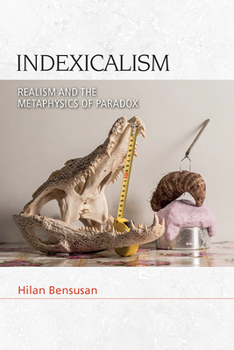 Paperback Indexicalism: Realism and the Metaphysics of Paradox Book