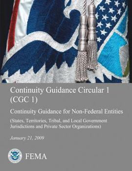 Continuity Guidance Circular 1 (CGC 1): Continuity Guidance for Non-Federal Entities (States, Territories, Tribal, and Local Government Jurisdictions and Private Sector Organizations)