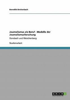 Paperback Journalismus als Beruf - Modelle der Journalismusforschung: Donsbach und Weischenberg [German] Book